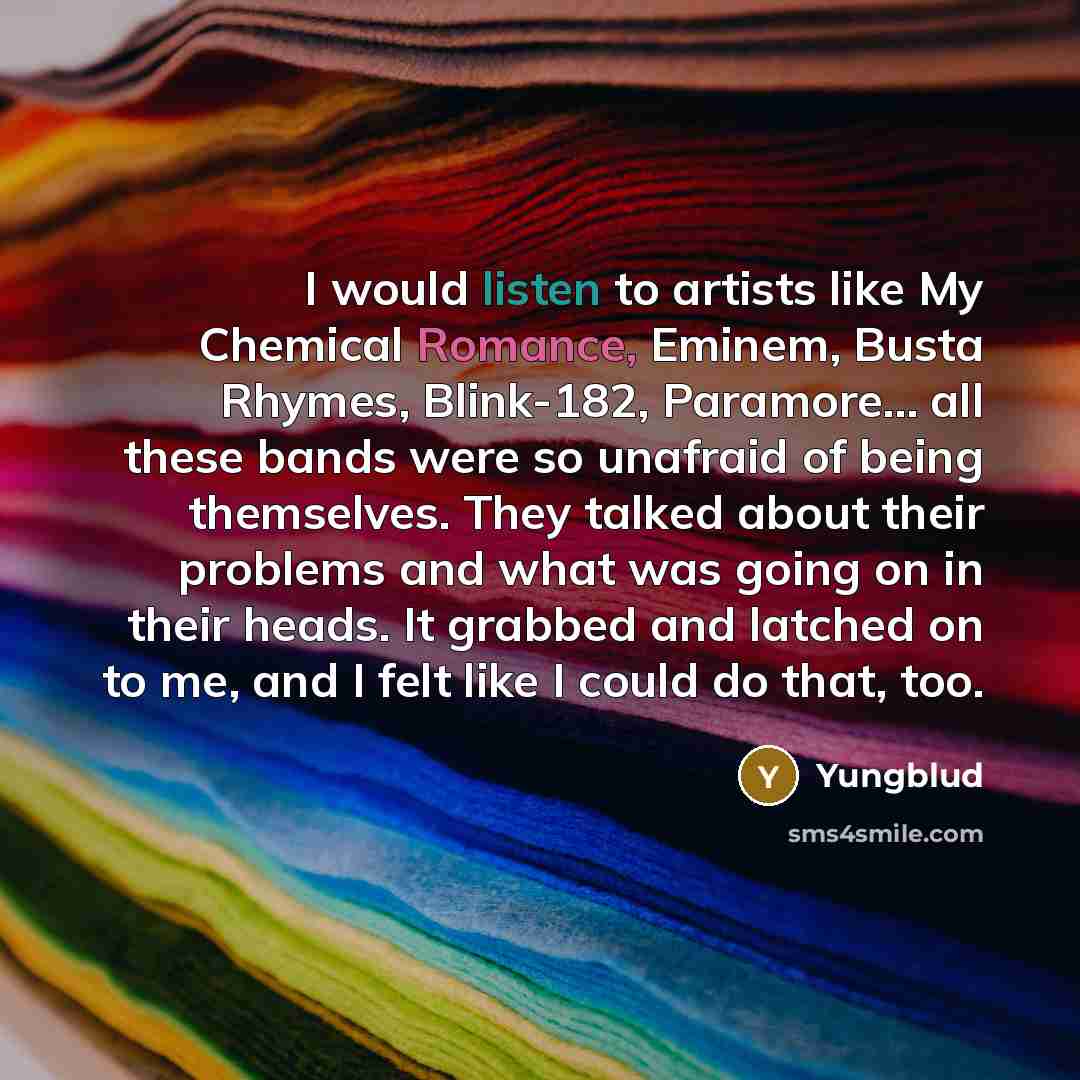 “I would listen to artists like My Chemical Romance, Eminem,…” quote by Yungblud