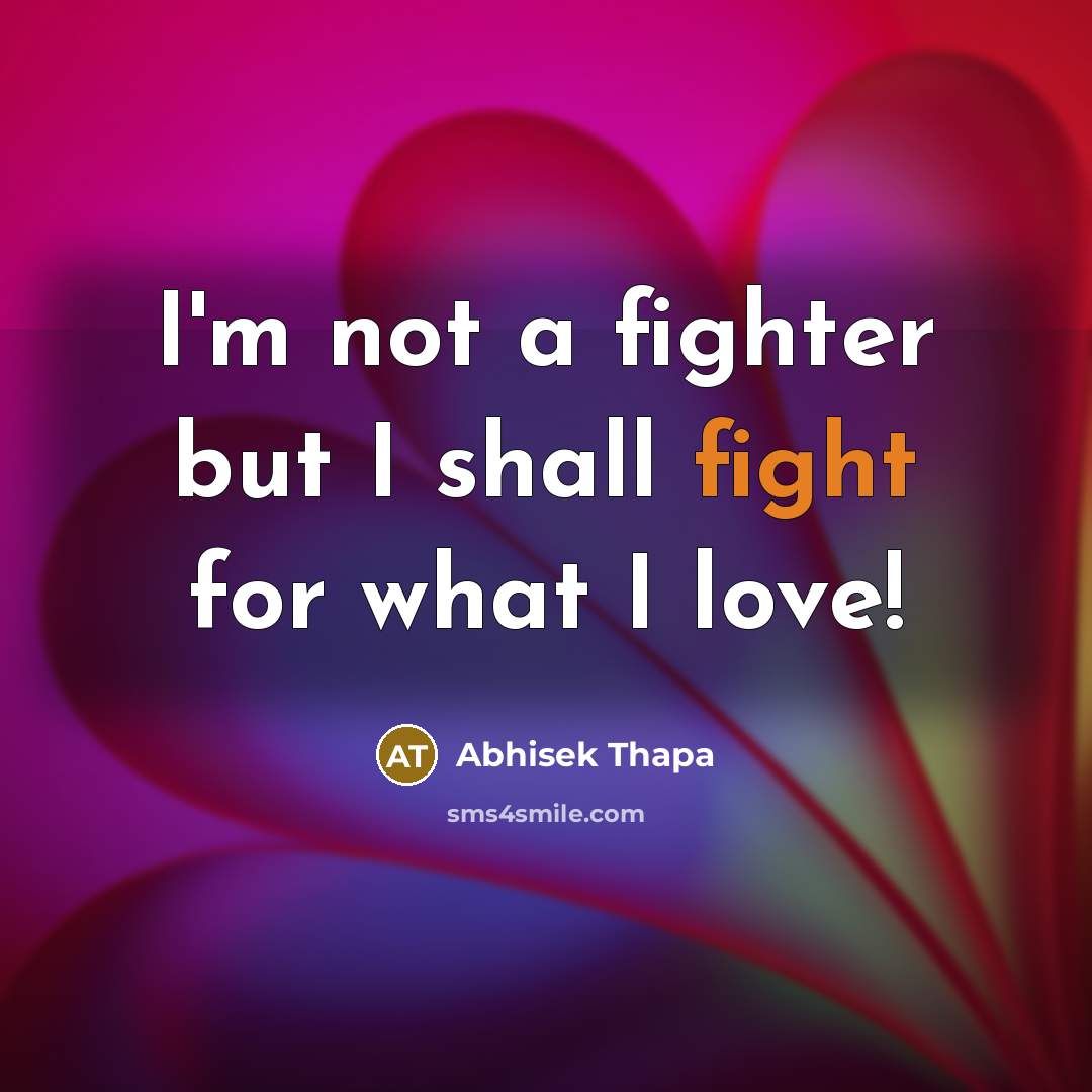 “I'm not a fighter but I shall fight for what…” quote by Abhisek Thapa