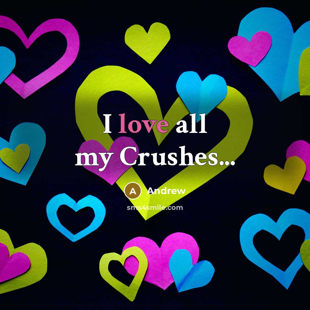 “I love all my Crushes...…” quote by Andrew