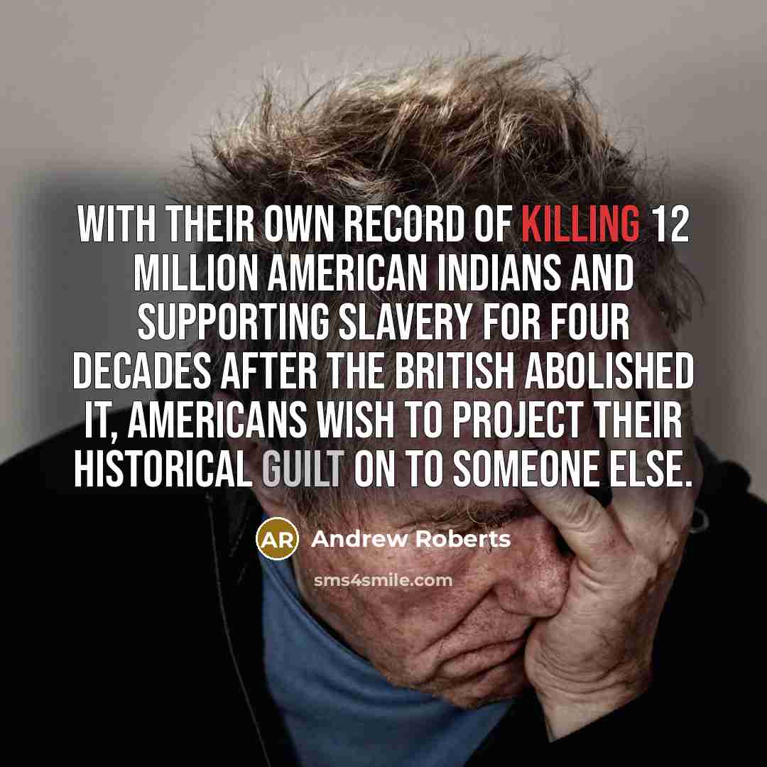 “With their own record of killing 12 million American Indians…” quote by Andrew Roberts