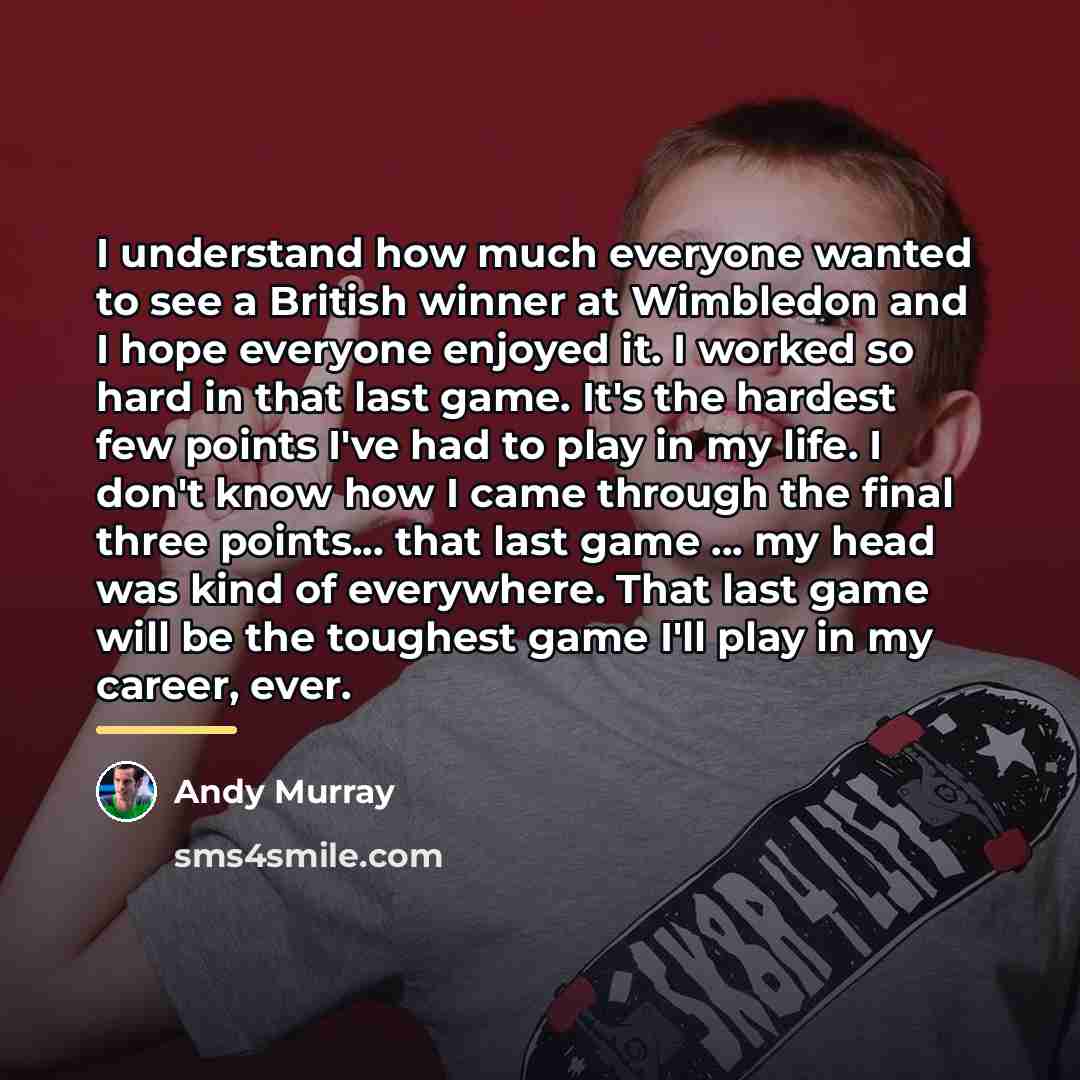 “I understand how much everyone wanted to see a British…” quote by Andy Murray