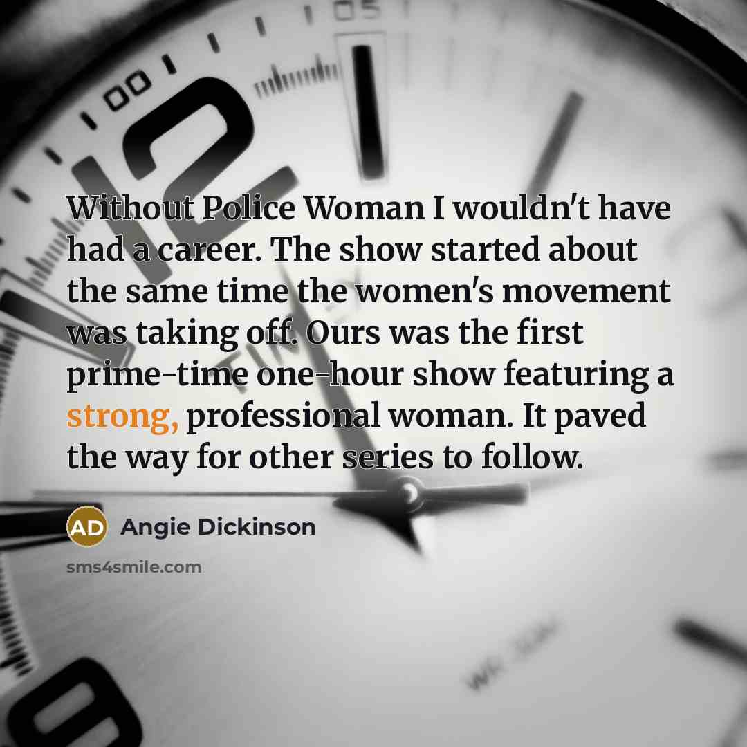 “Without Police Woman I wouldn't have had a career. The…” quote by Angie Dickinson