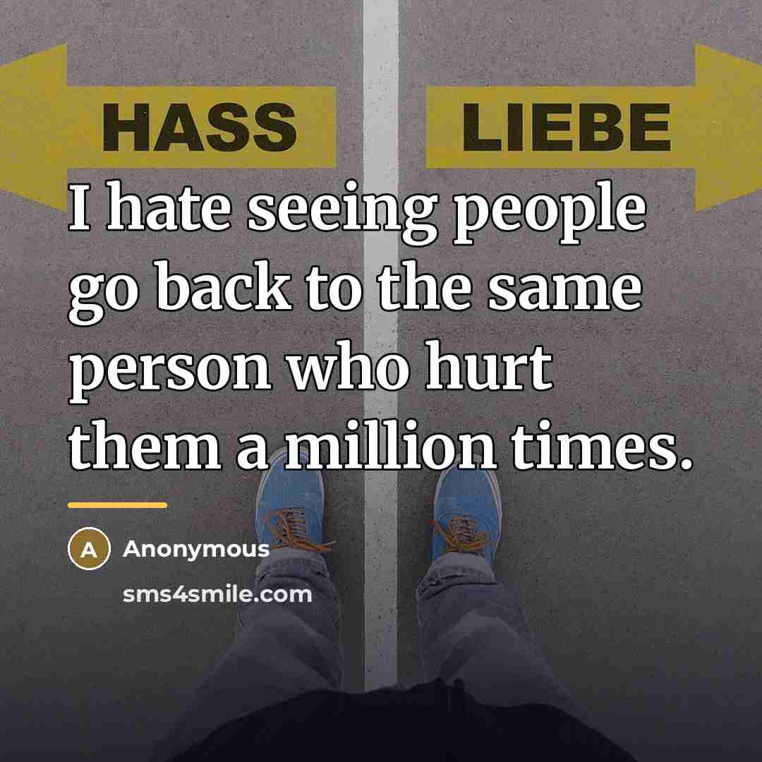 “I hate seeing people go back to the same person…” quote by Anonymous