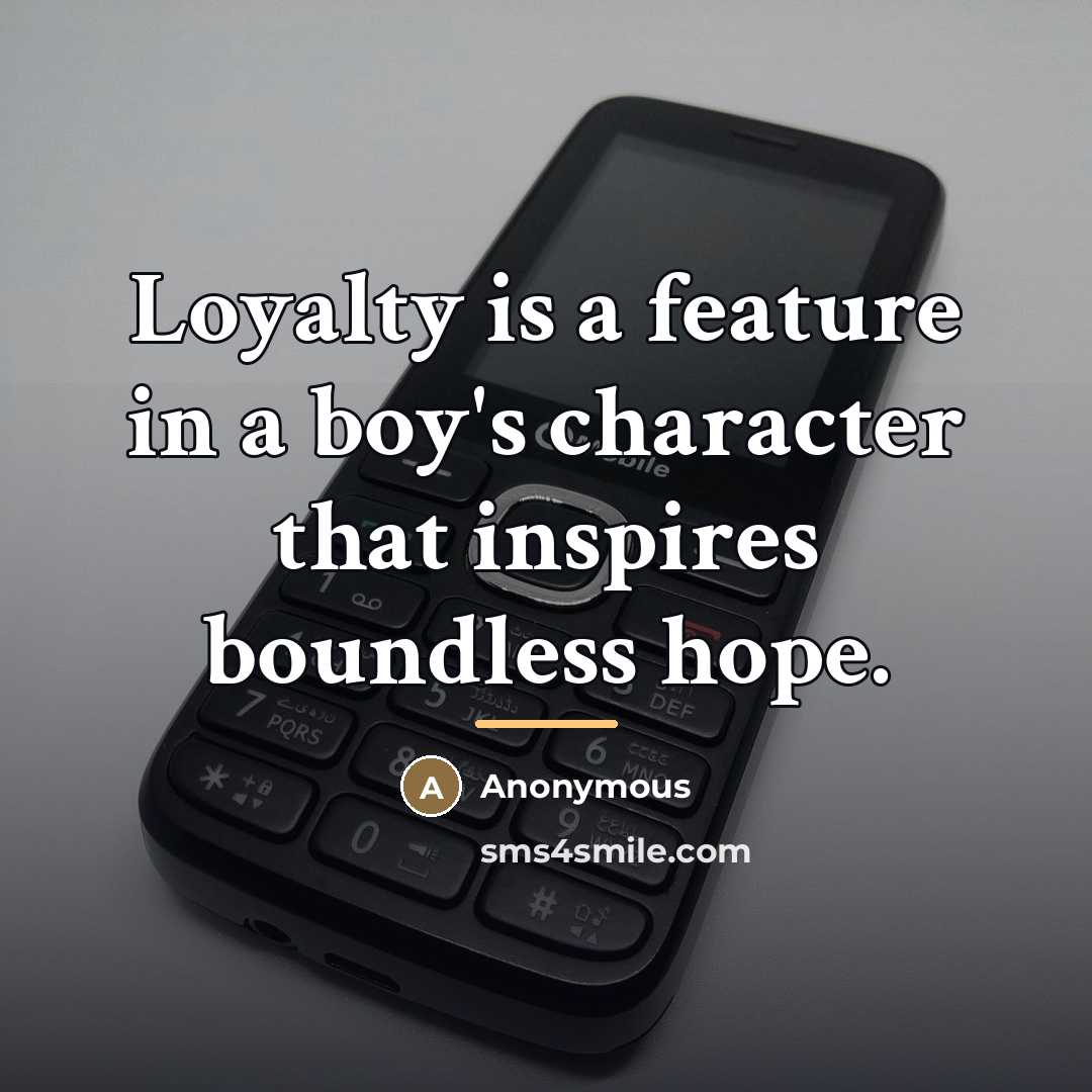 “Loyalty is a feature in a boy's character that inspires…” quote by Anonymous