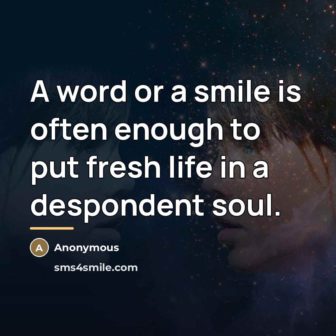 “A word or a smile is often enough to put…” quote by Anonymous