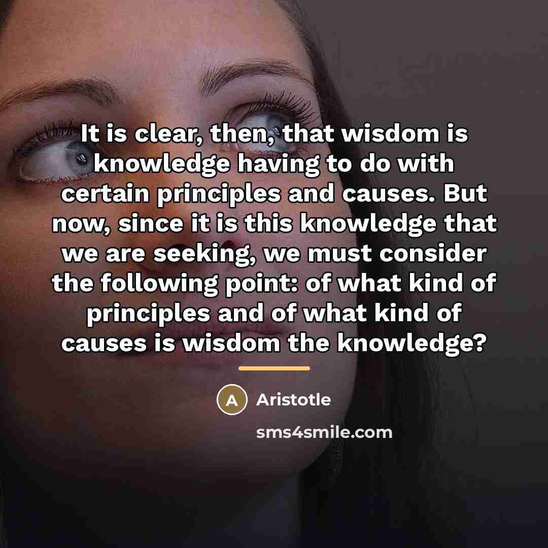 “It is clear, then, that wisdom is knowledge having to…” quote by Aristotle