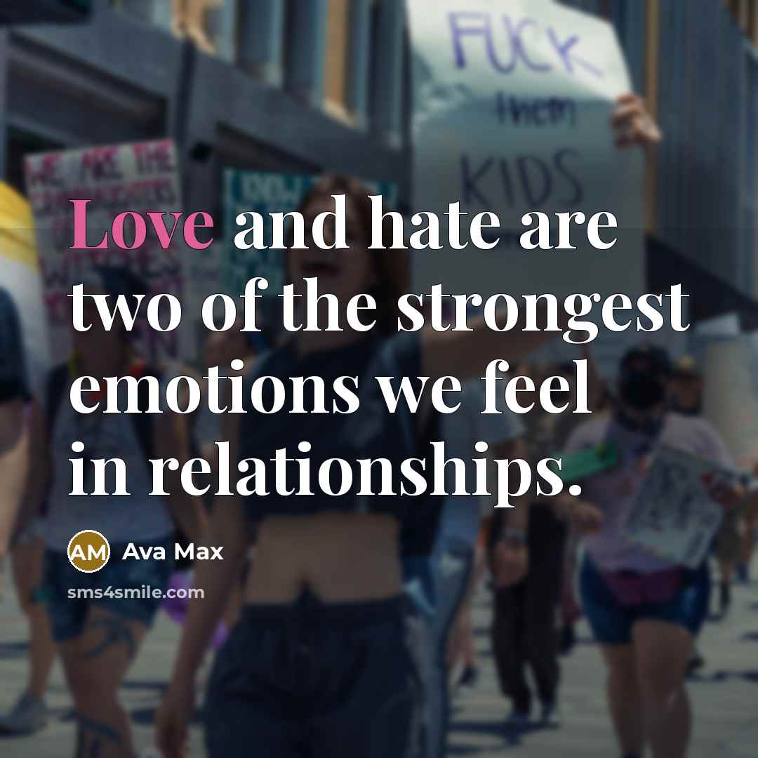 “Love and hate are two of the strongest emotions we…” quote by Ava Max