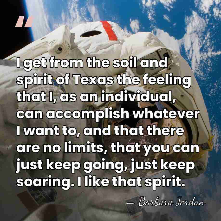 I get from the soil and spirit of Texas the feeling that&hellip; - Barbara Jordan