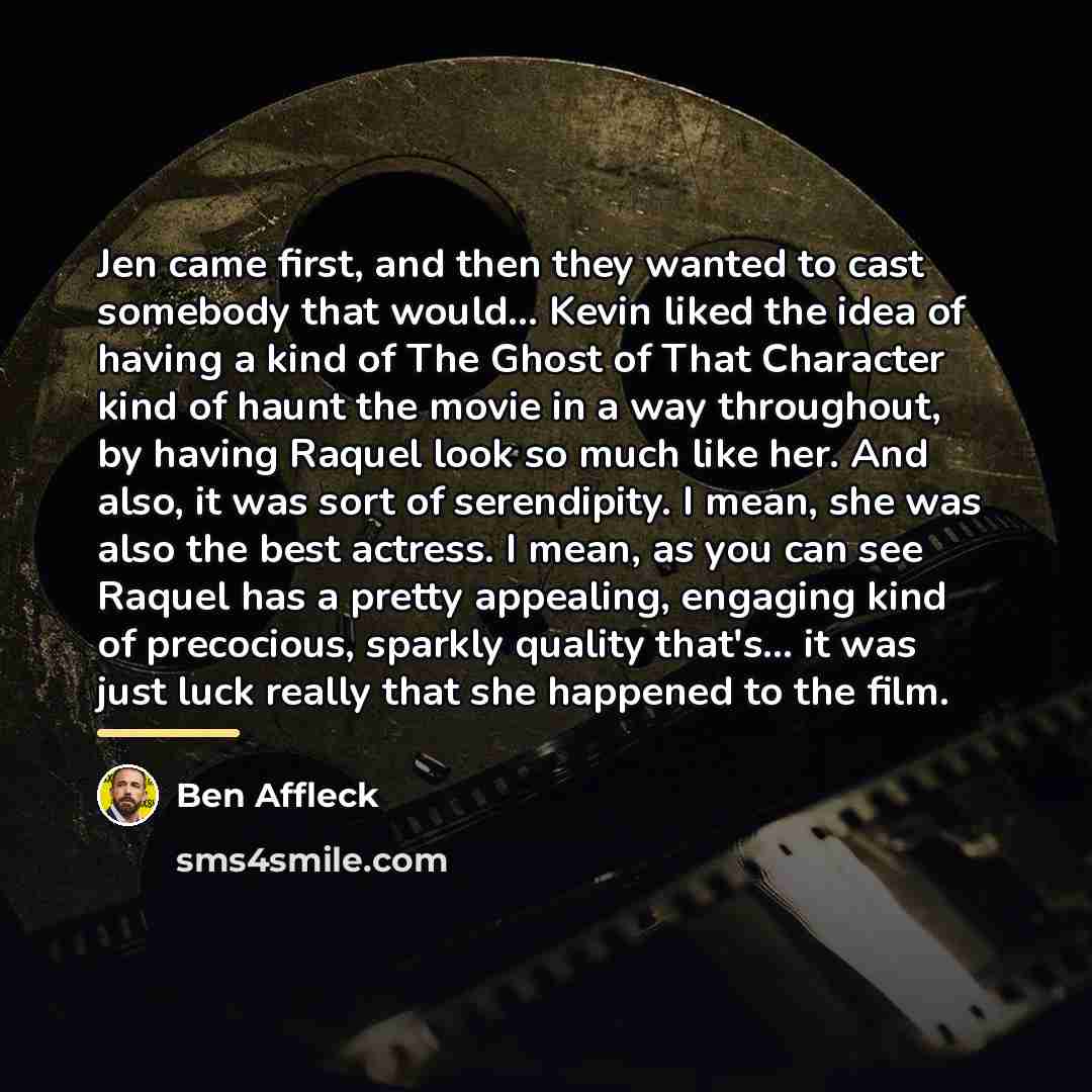 “Jen came first, and then they wanted to cast somebody…” quote by Ben Affleck