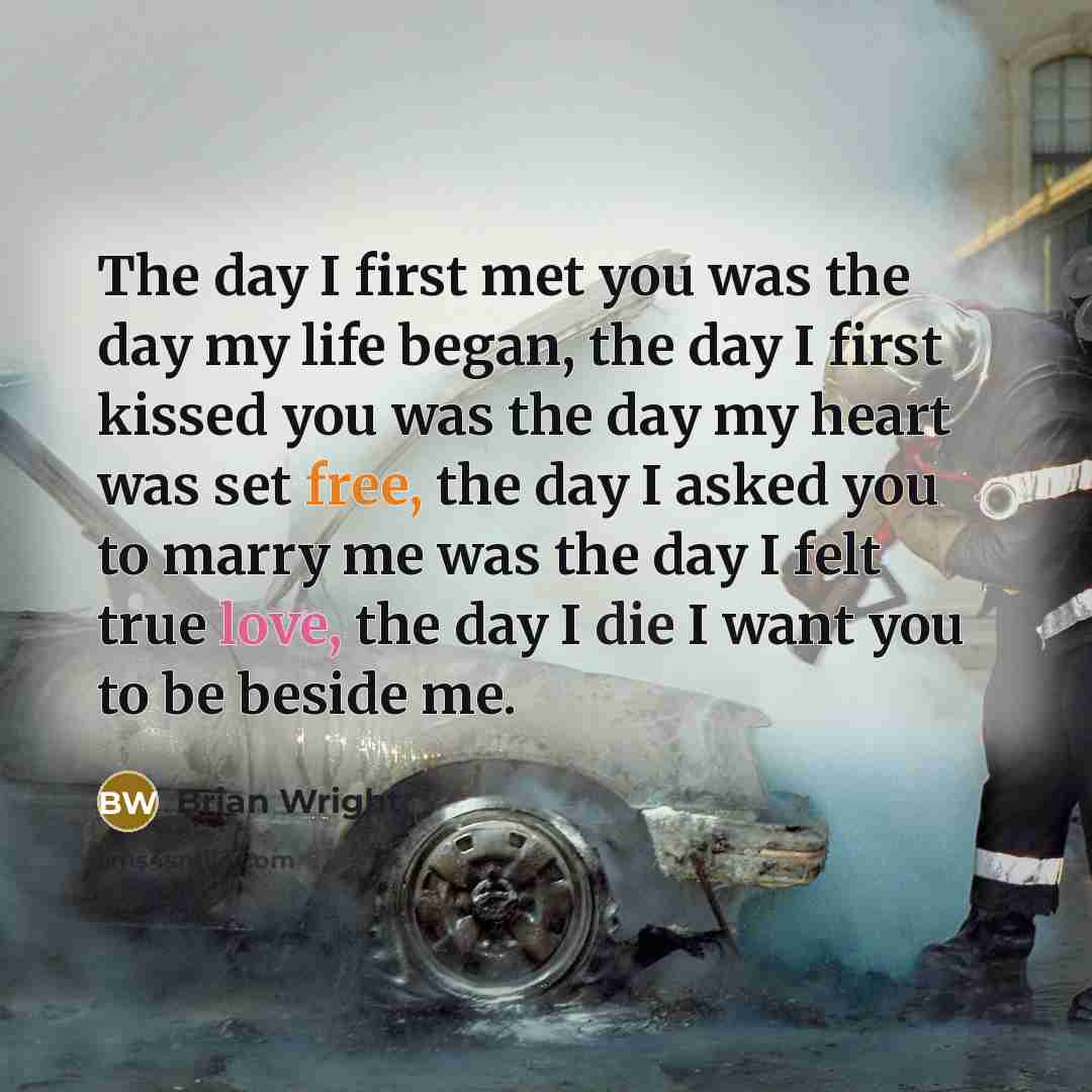 “The day I first met you was the day my…” quote by Brian Wright
