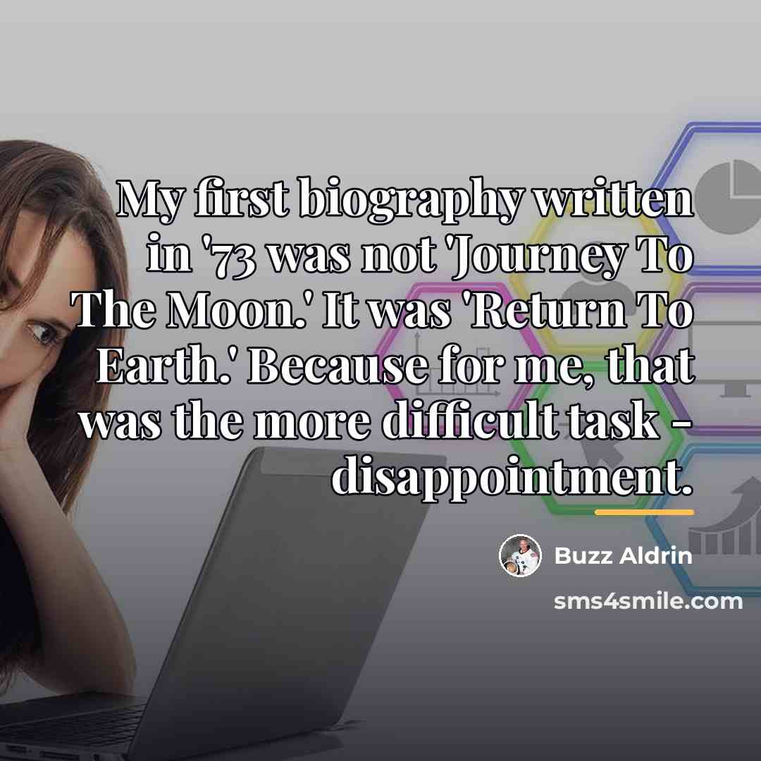 “My first biography written in '73 was not 'Journey To…” quote by Buzz Aldrin
