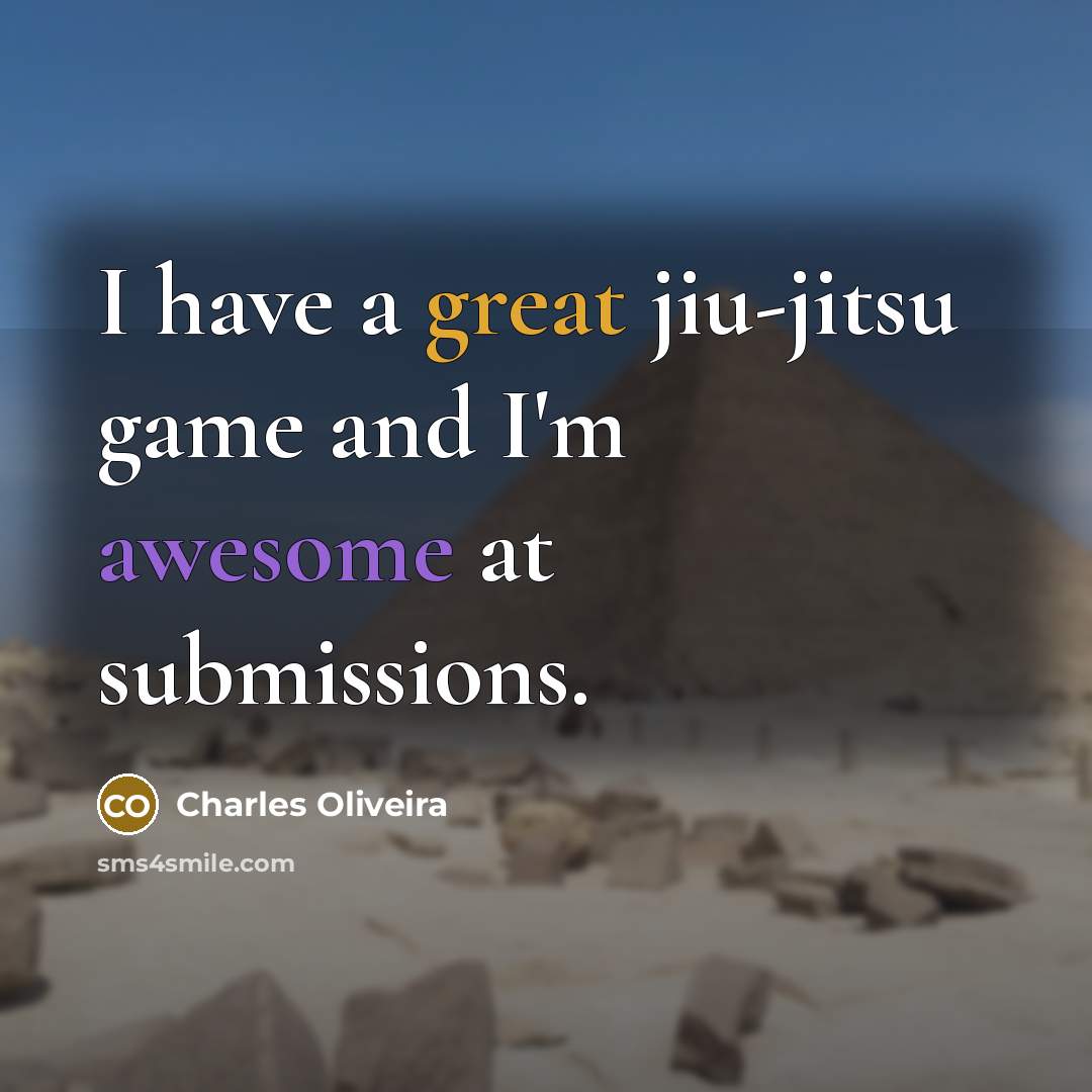 “I have a great jiu-jitsu game and I'm awesome at…” quote by Charles Oliveira