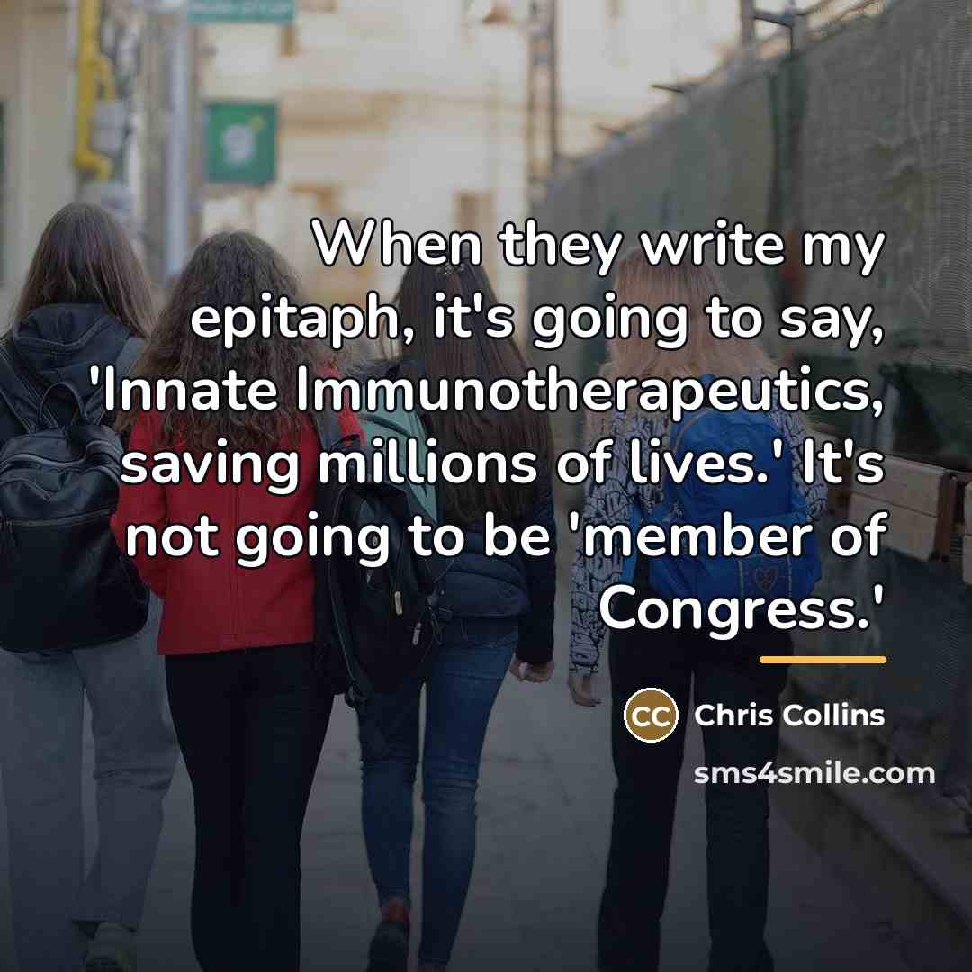 “When they write my epitaph, it's going to say, 'Innate…” quote by Chris Collins