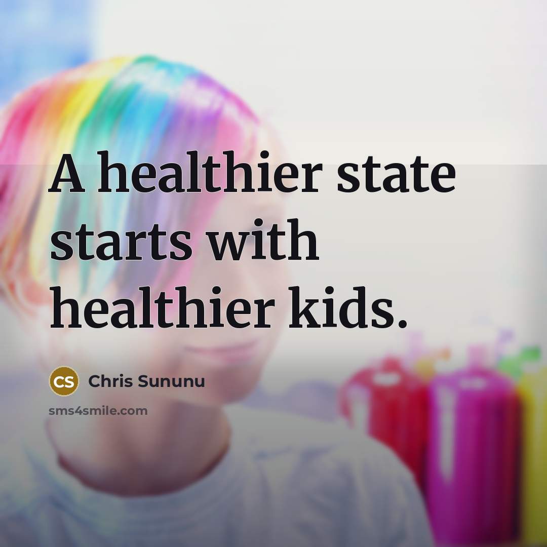 “A healthier state starts with healthier kids.…” quote by Chris Sununu