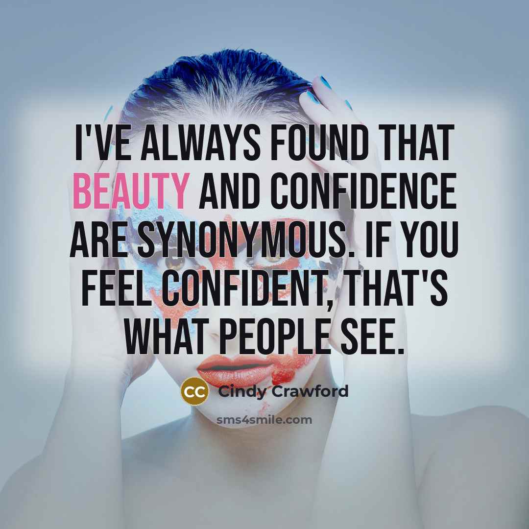 “I've always found that beauty and confidence are synonymous. If…” quote by Cindy Crawford