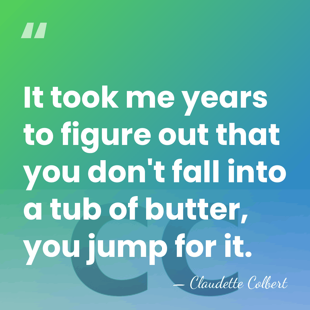 It took me years to figure out that you don't fall into&hellip; - Claudette Colbert