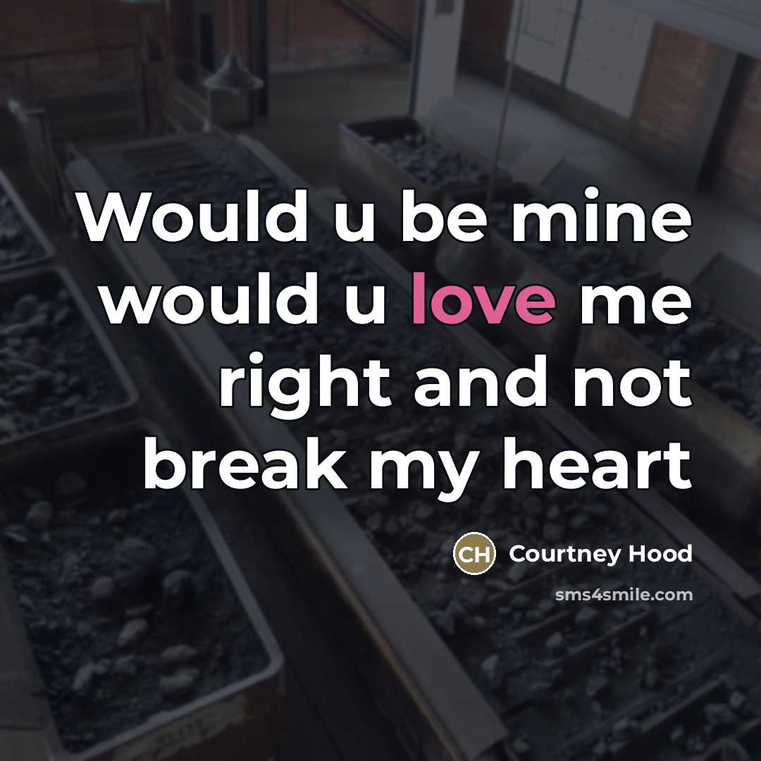 “Would u be mine would u love me right and…” quote by Courtney Hood
