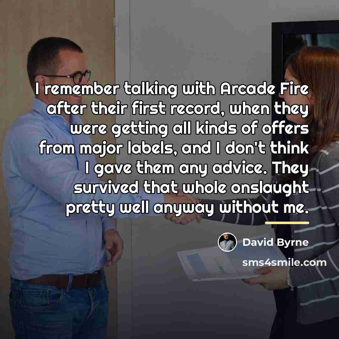 “I remember talking with Arcade Fire after their first record,…” quote by David Byrne