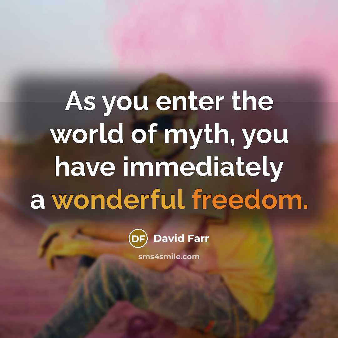 “As you enter the world of myth, you have immediately…” quote by David Farr