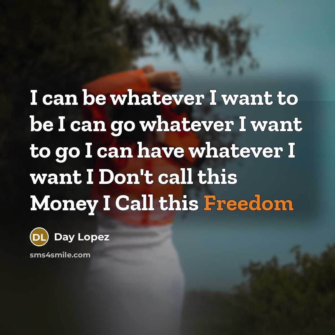 “I can be whatever I want to be I can…” quote by Day Lopez