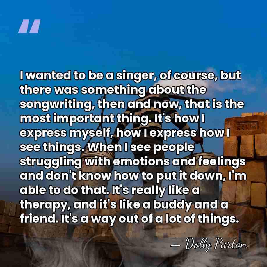 I wanted to be a singer, of course, but there was something&hellip; - Dolly Parton