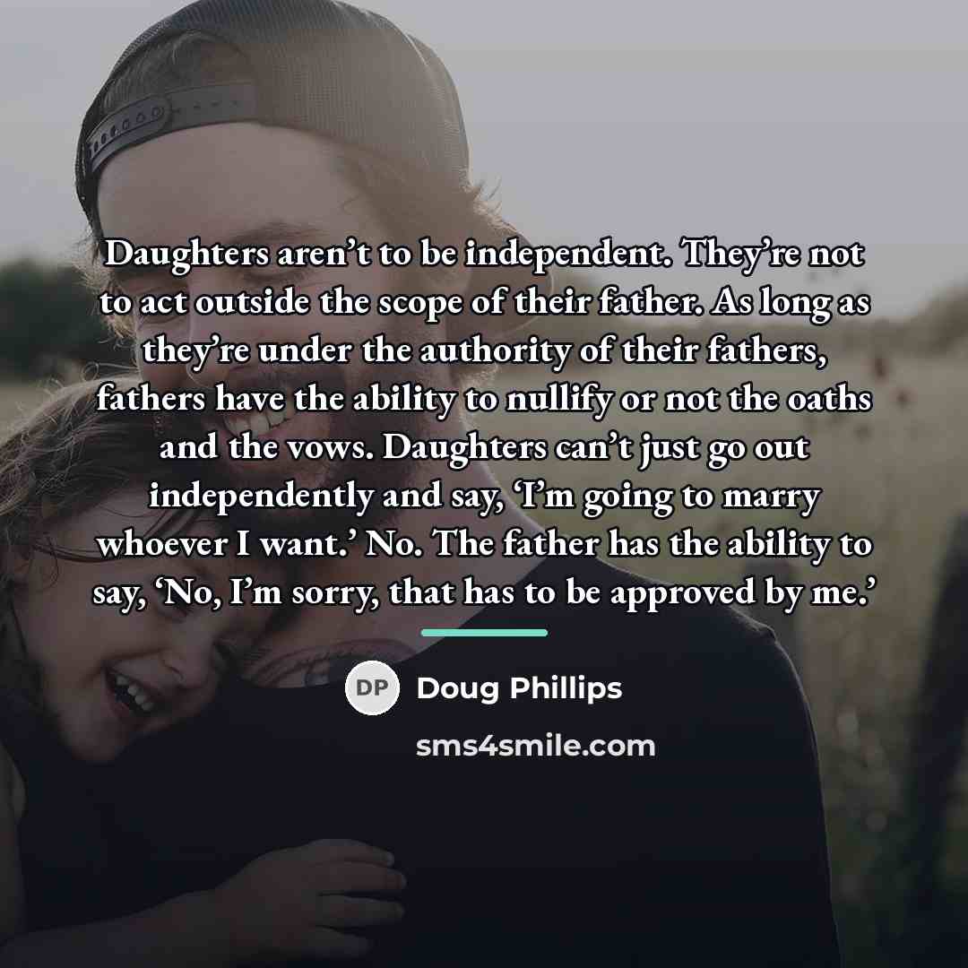 “Daughters aren’t to be independent. They’re not to act outside…” quote by Doug Phillips