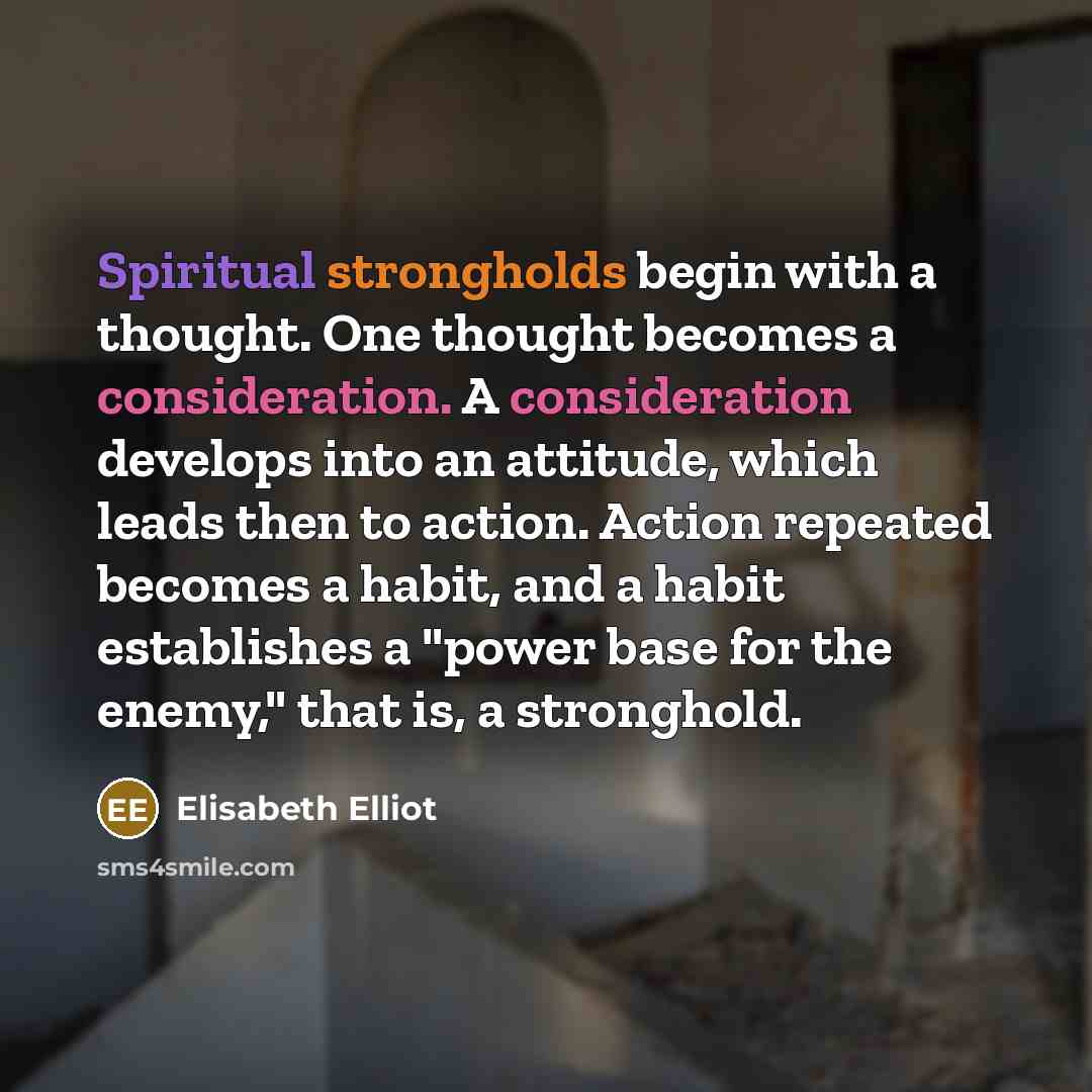 “Spiritual strongholds begin with a thought. One thought becomes a…” quote by Elisabeth Elliot