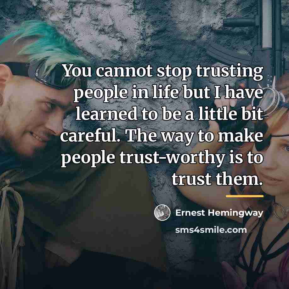 “You cannot stop trusting people in life but I have…” quote by Ernest Hemingway