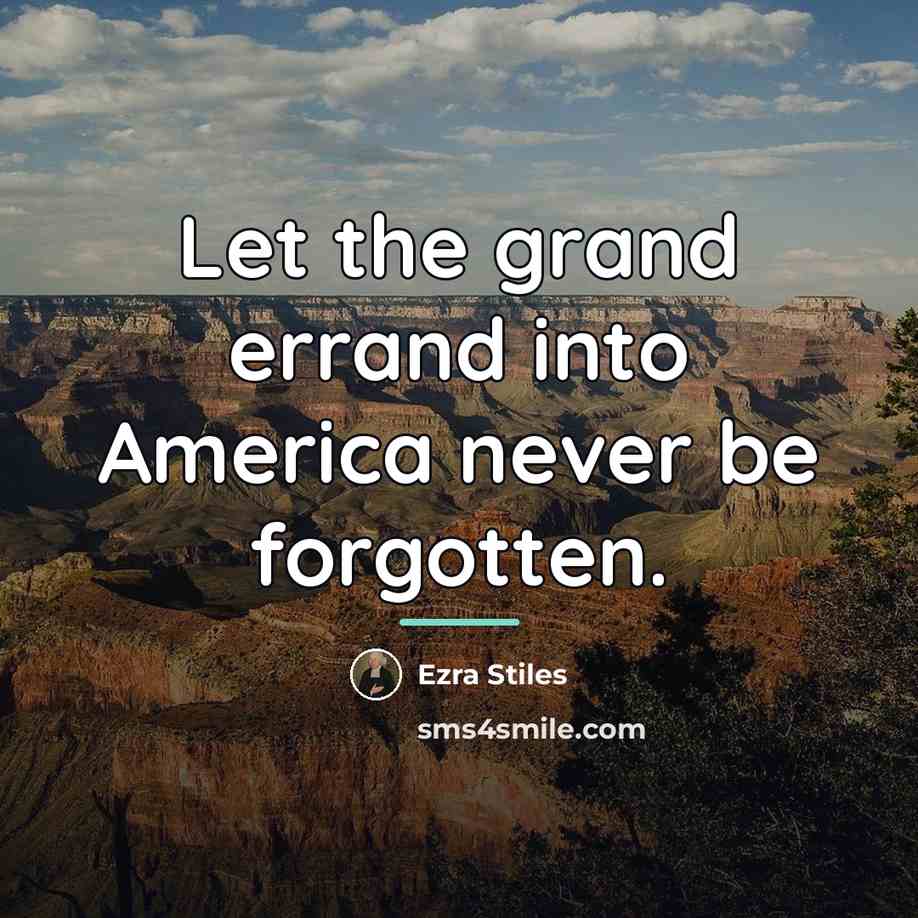 “Let the grand errand into America never be forgotten.…” quote by Ezra Stiles