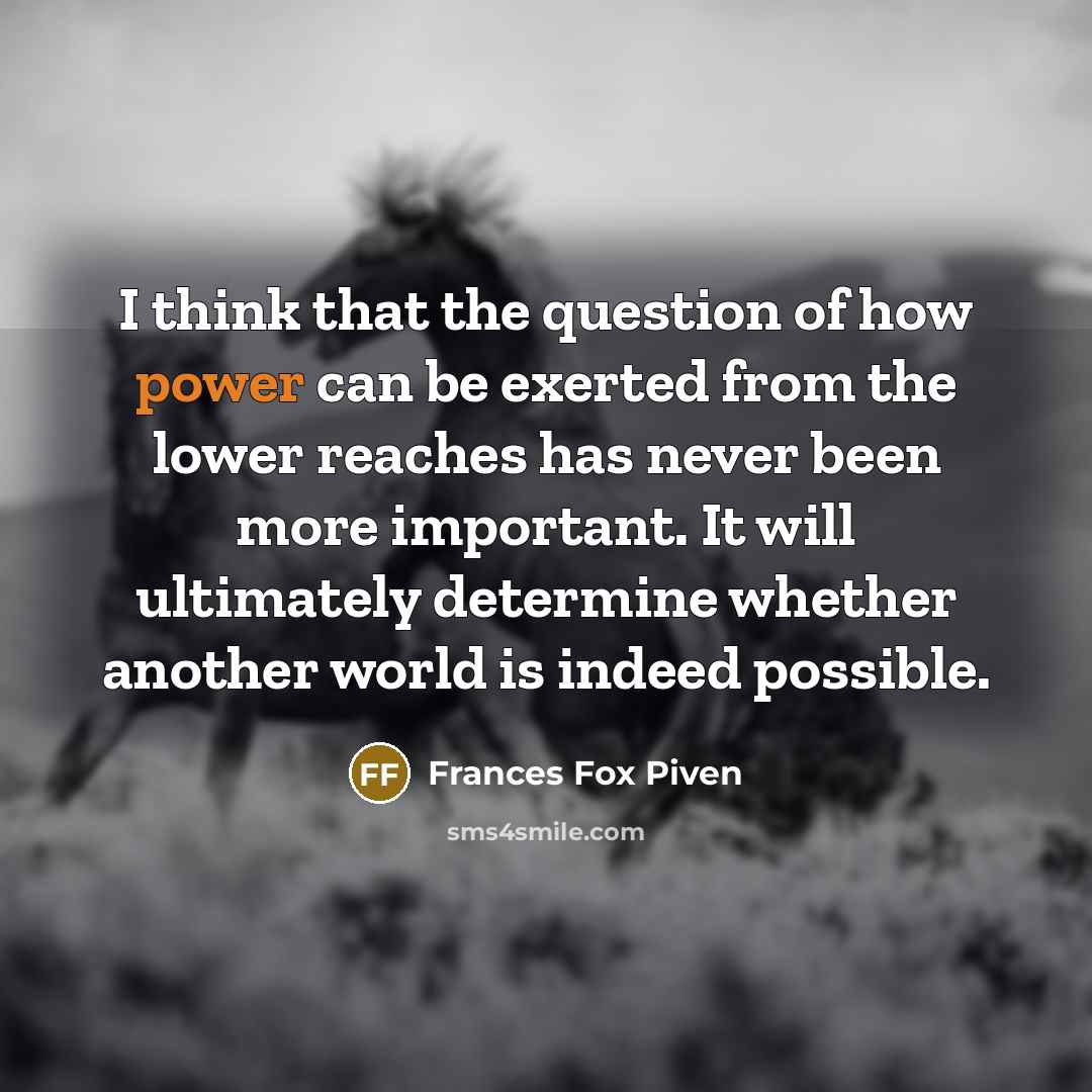 “I think that the question of how power can be…” quote by Frances Fox Piven