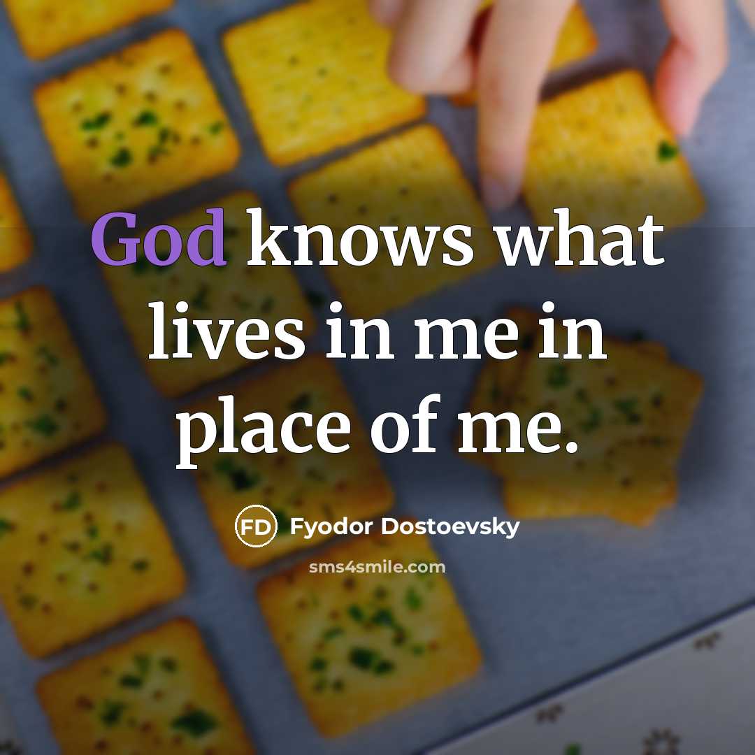 “God knows what lives in me in place of me.…” quote by Fyodor Dostoevsky