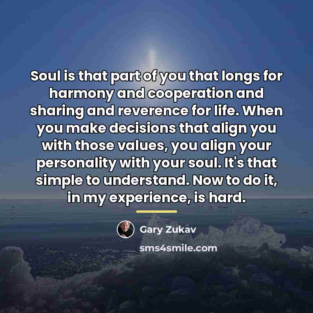 “Soul is that part of you that longs for harmony…” quote by Gary Zukav