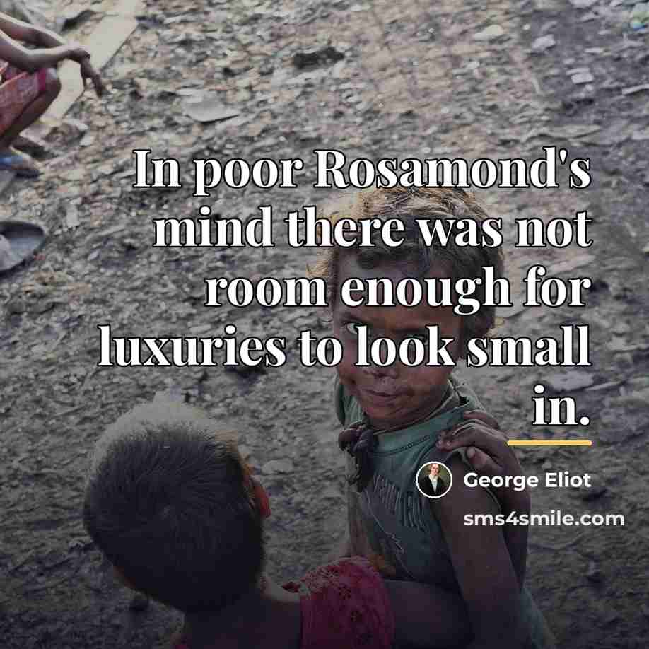 “In poor Rosamond's mind there was not room enough for…” quote by George Eliot