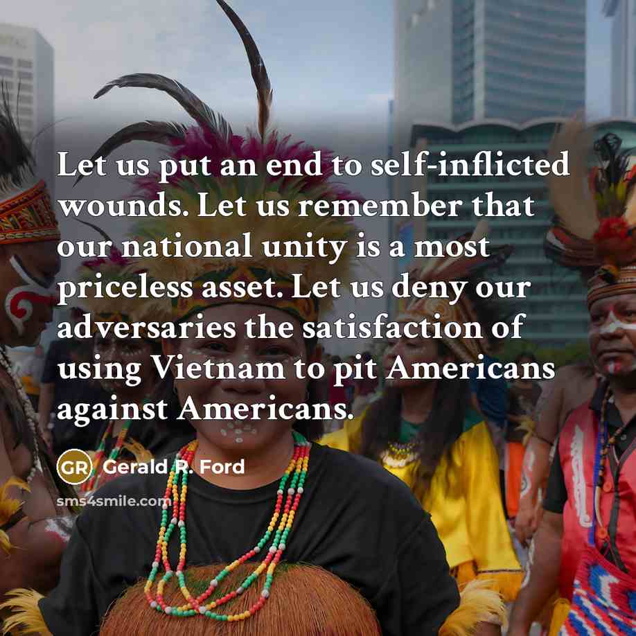 “Let us put an end to self-inflicted wounds. Let us…” quote by Gerald R. Ford