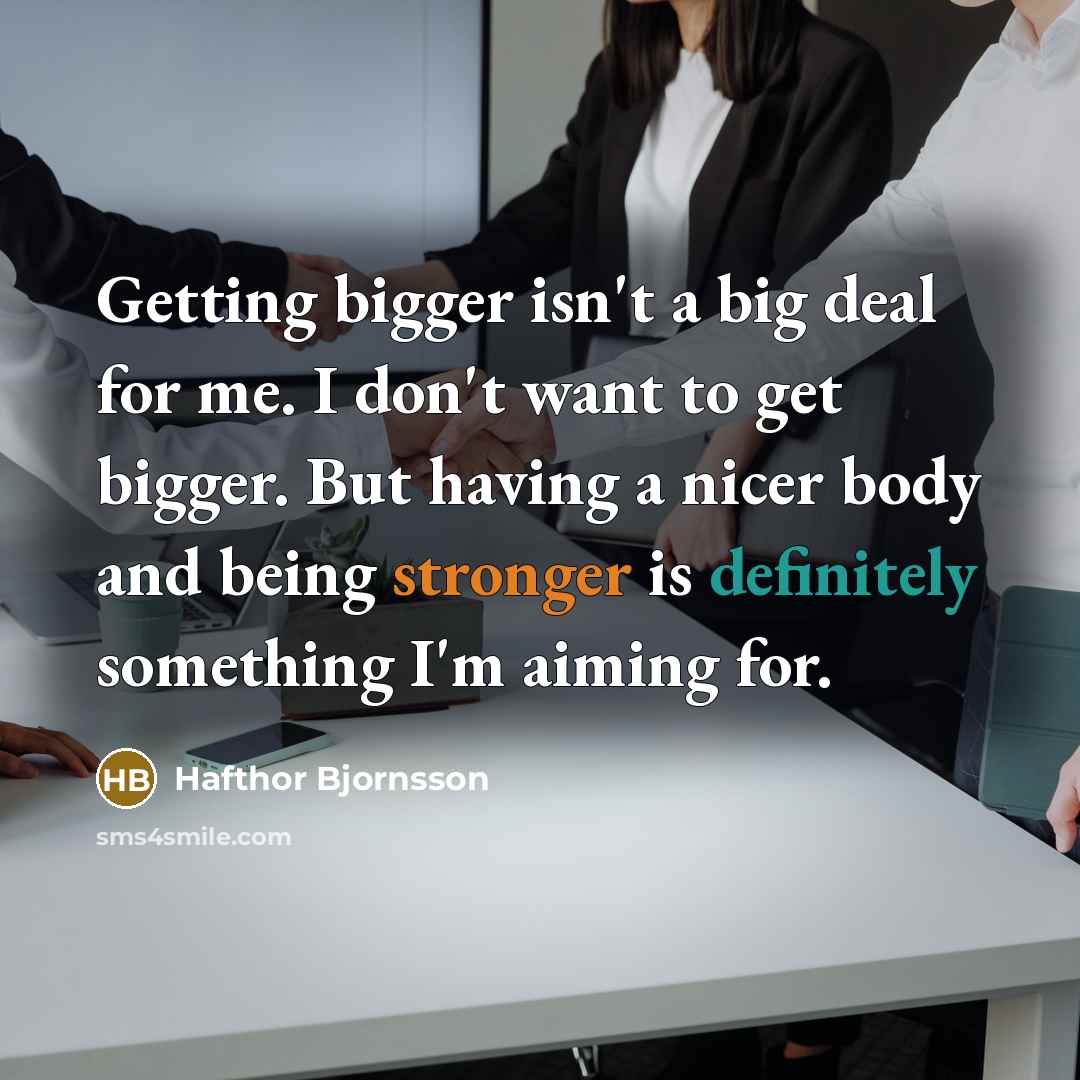“Getting bigger isn't a big deal for me. I don't…” quote by Hafthor Bjornsson
