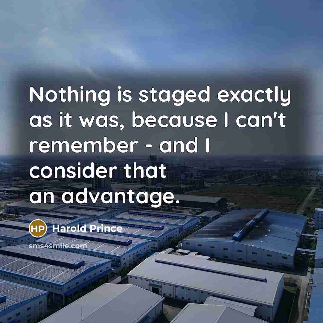 “Nothing is staged exactly as it was, because I can't…” quote by Harold Prince