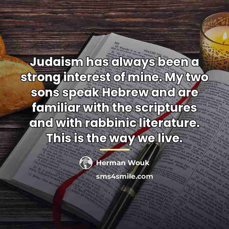 “Judaism has always been a strong interest of mine. My…” quote by Herman Wouk