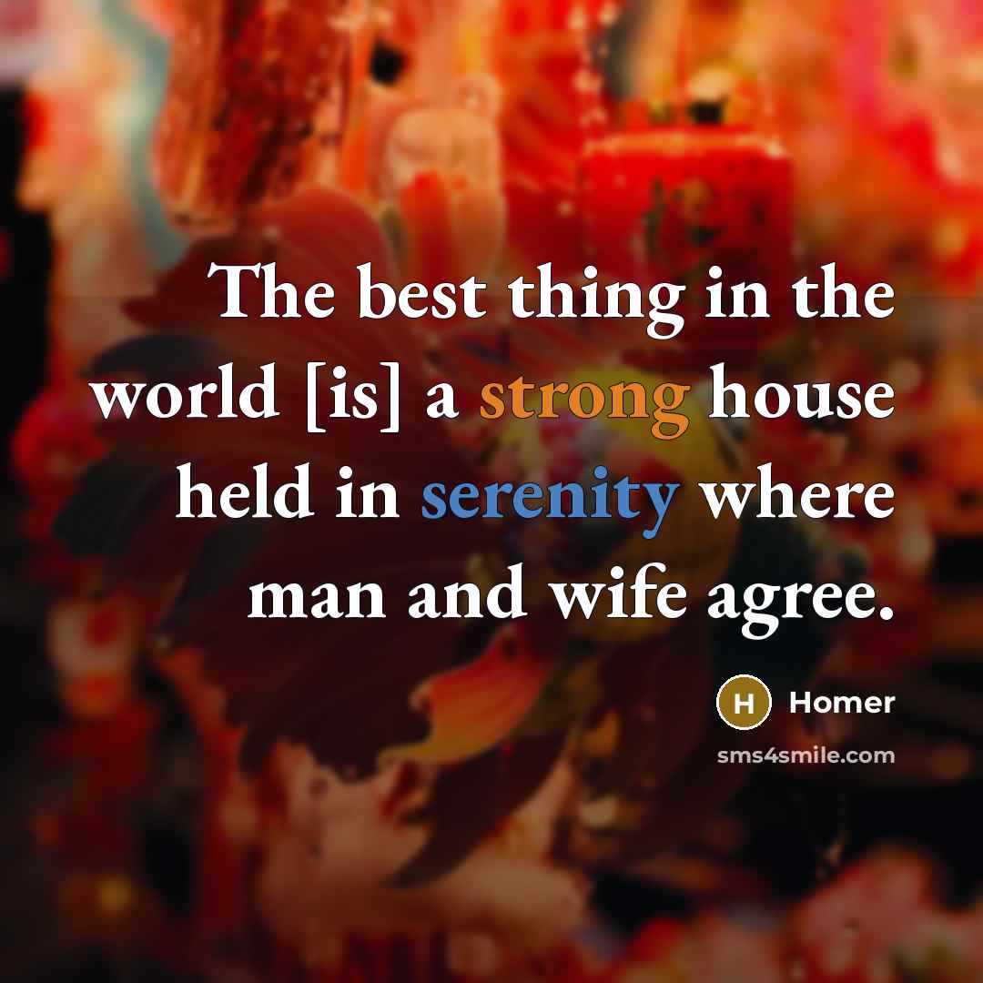 “The best thing in the world [is] a strong house…” quote by Homer