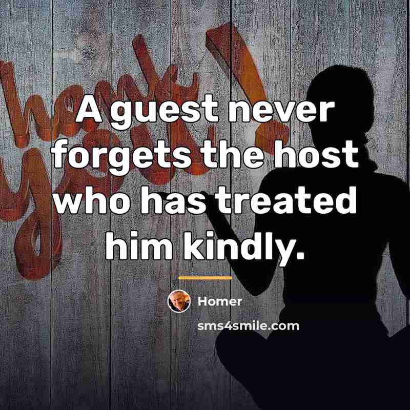 “A guest never forgets the host who has treated him…” quote by Homer