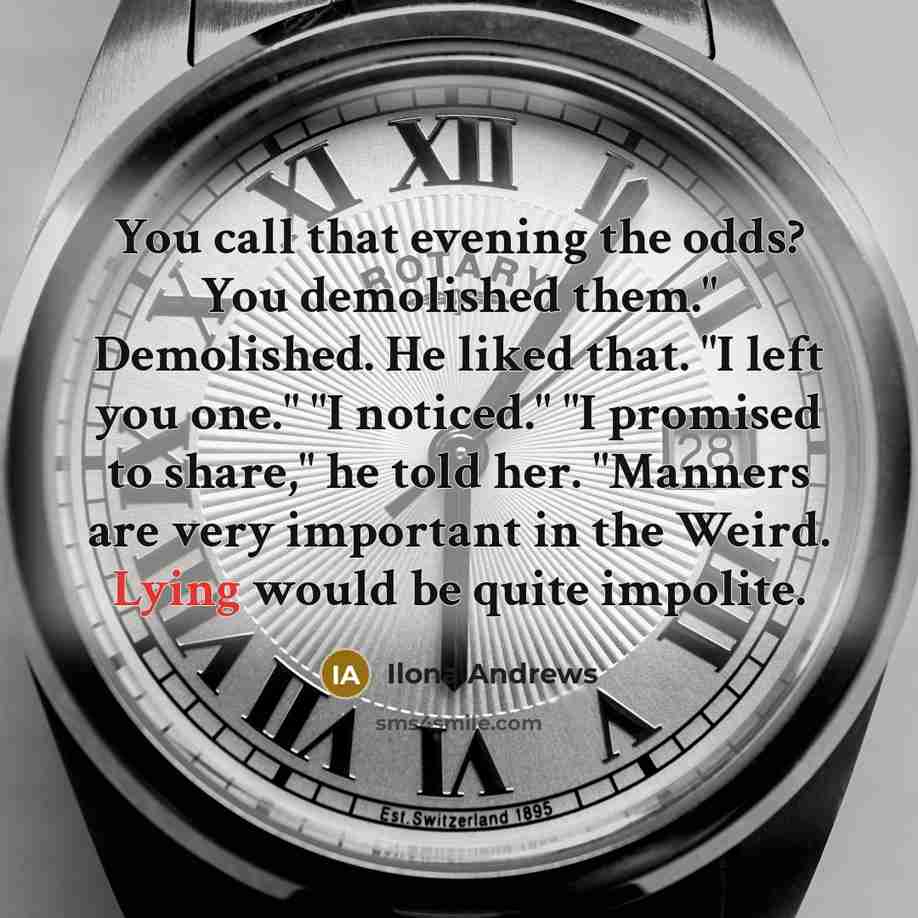 “You call that evening the odds? You demolished them." Demolished.…” quote by Ilona Andrews