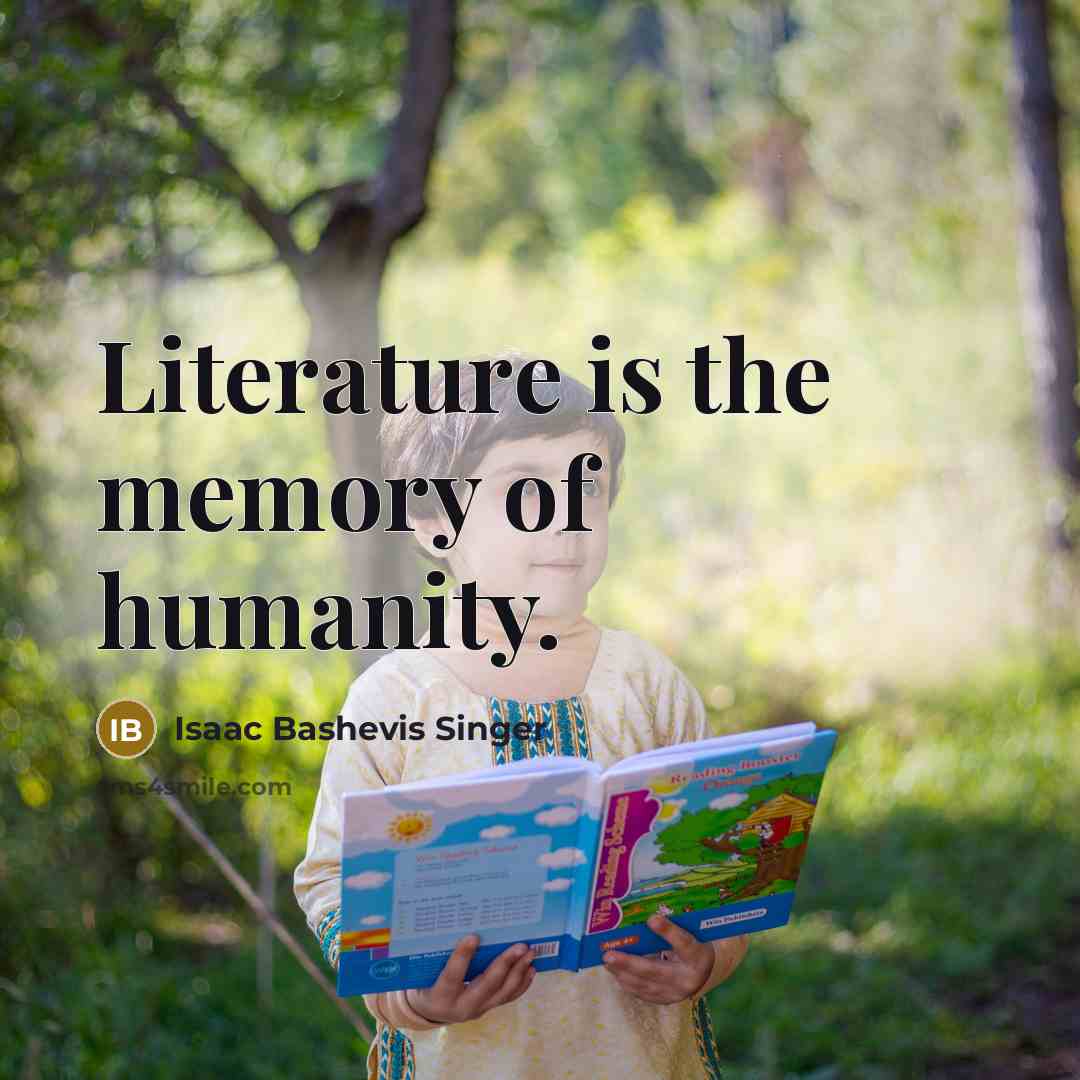 “Literature is the memory of humanity.…” quote by Isaac Bashevis Singer