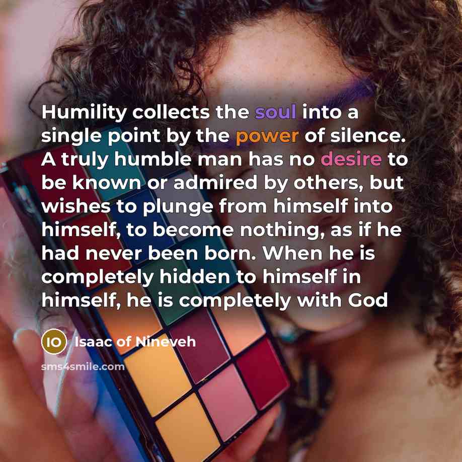 “Humility collects the soul into a single point by the…” quote by Isaac of Nineveh