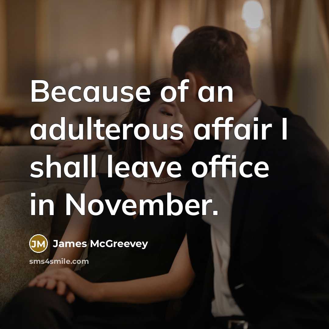 “Because of an adulterous affair I shall leave office in…” quote by James McGreevey