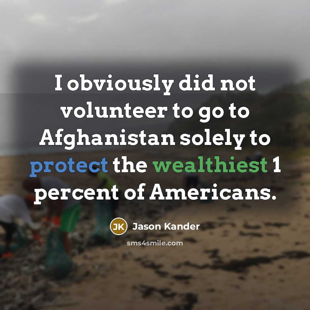 “I obviously did not volunteer to go to Afghanistan solely…” quote by Jason Kander