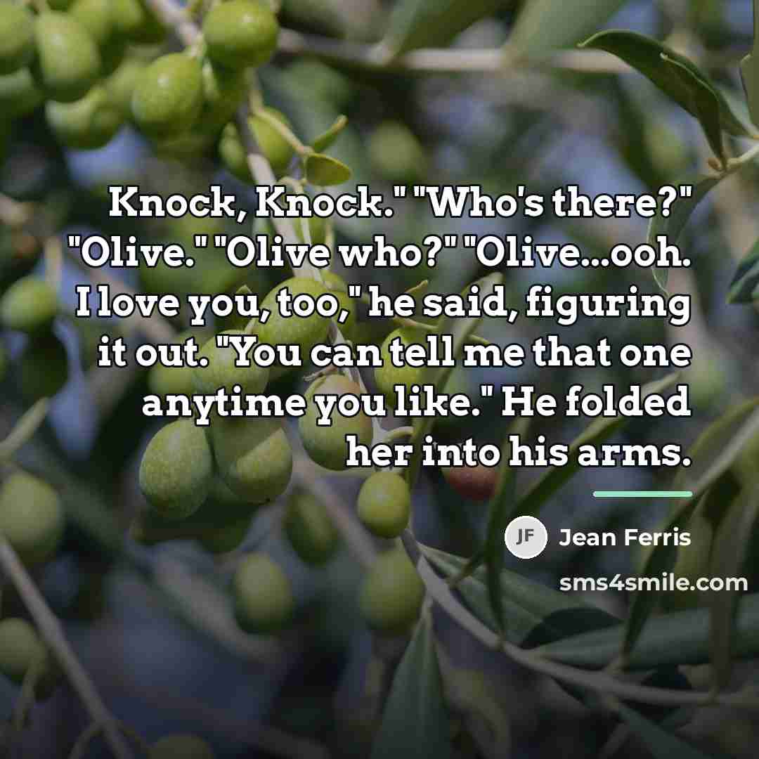 “Knock, Knock." "Who's there?" "Olive." "Olive who?" "Olive...ooh. I love…” quote by Jean Ferris