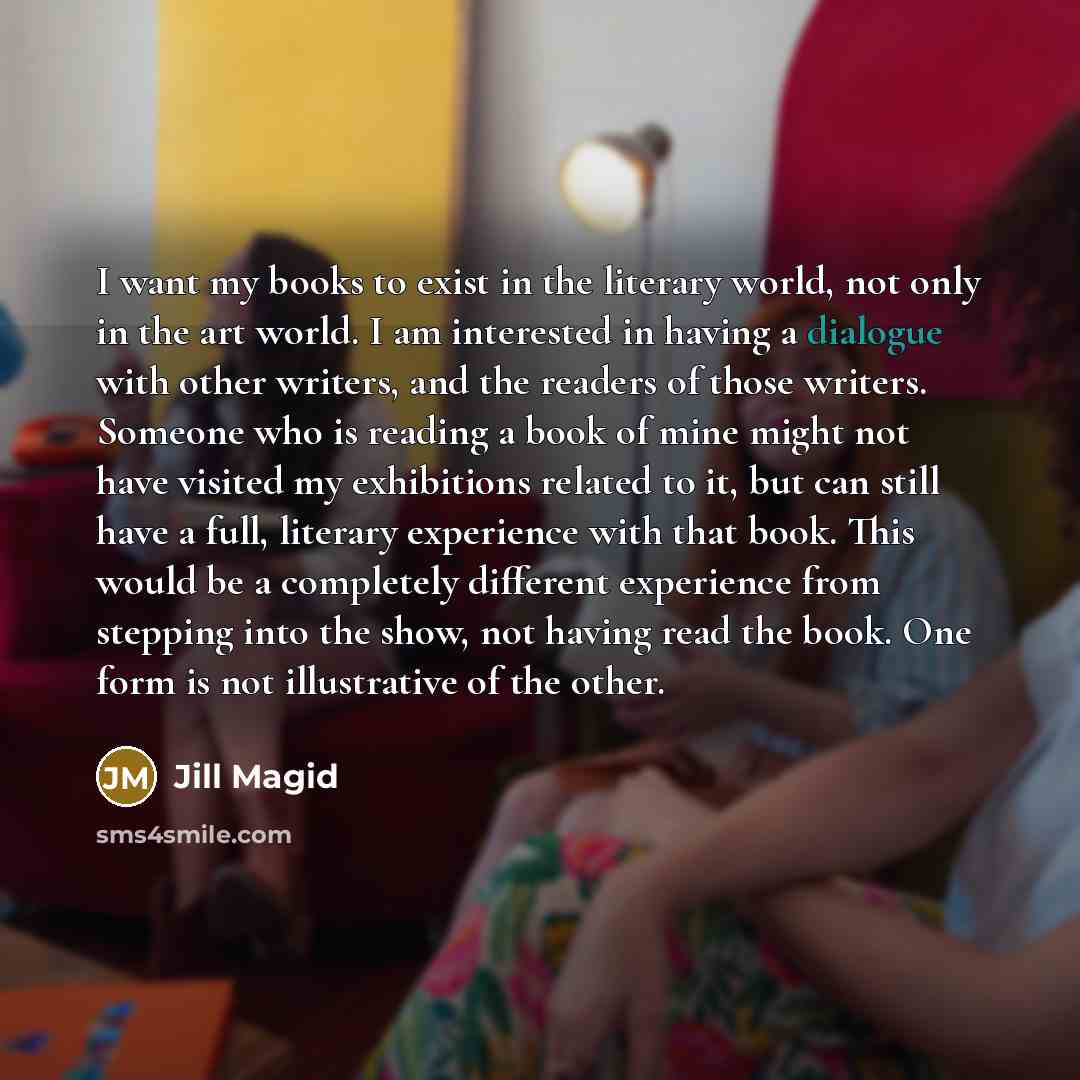 “I want my books to exist in the literary world,…” quote by Jill Magid