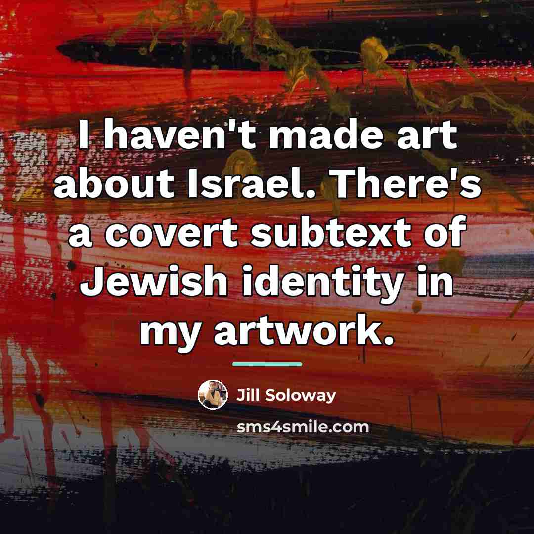 “I haven't made art about Israel. There's a covert subtext…” quote by Jill Soloway