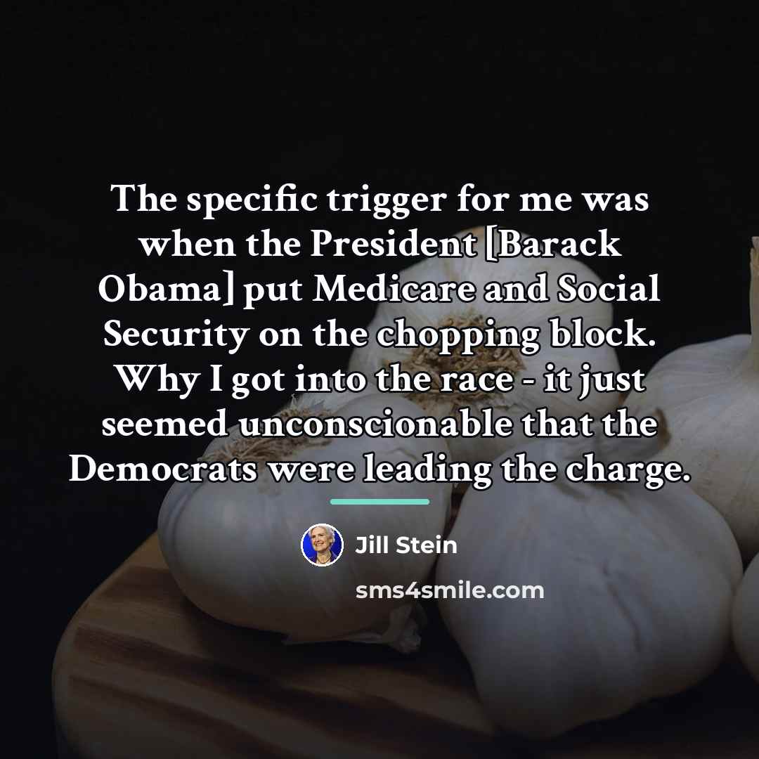 “The specific trigger for me was when the President [Barack…” quote by Jill Stein
