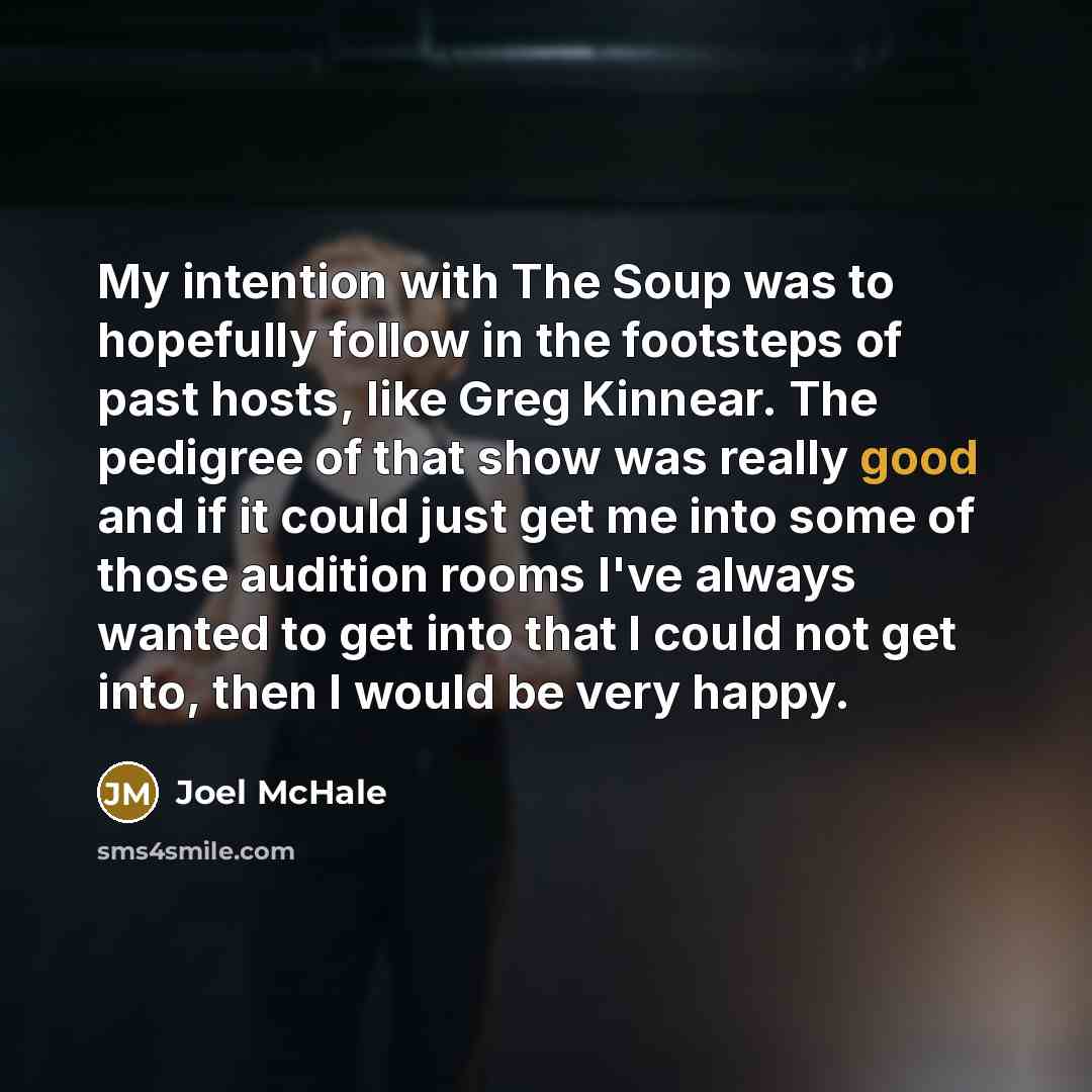 “My intention with The Soup was to hopefully follow in…” quote by Joel McHale