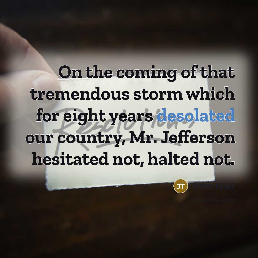 “On the coming of that tremendous storm which for eight…” quote by John Tyler